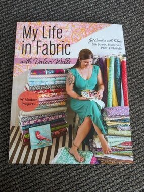 My Life in Fabric by Valori Wells - Colorful Fabric & Design Book
